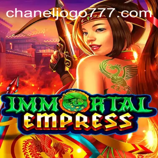 ImmortalEmpress: Uma Jornada Épica no Universo de Chaneljogo